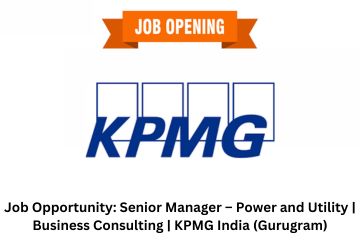 Job Opportunity Senior Manager – Power and Utility Business Consulting KPMG India (Gurugram)