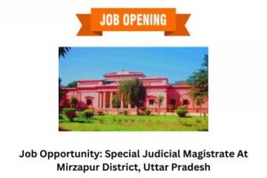 Job Opportunity Special Judicial Magistrate At Mirzapur District, Uttar Pradesh