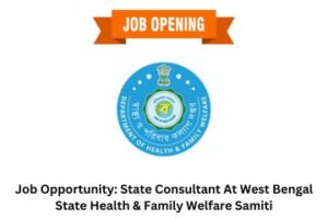 Job Opportunity State Consultant At West Bengal State Health & Family Welfare Samiti