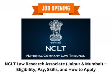 NCLT Law Research Associate (Jaipur & Mumbai) — Eligibility, Pay, Skills, and How to Apply