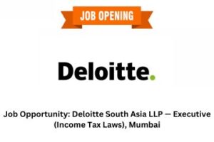 Deloitte South Asia LLP — Executive (Income Tax Laws), Mumbai