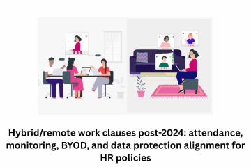 Hybridremote work clauses post-2024 attendance, monitoring, BYOD, and data protection alignment for HR policies
