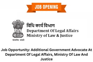 Job Opportunity Additional Government Advocate At Department Of Legal Affairs, Ministry Of Law And Justice