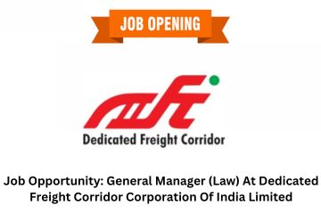 Job Opportunity: General Manager (Law) At Dedicated Freight Corridor Corporation Of India Limited