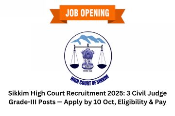 Sikkim High Court Recruitment 2025 3 Civil Judge Grade-III Posts — Apply by 10 Oct, Eligibility & Pay