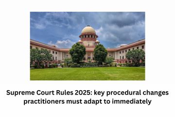 Supreme Court Rules 2025 key procedural changes practitioners must adapt to immediately