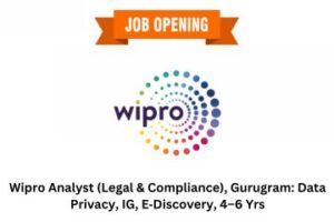 Wipro Analyst (Legal & Compliance), Gurugram Data Privacy, IG, E‑Discovery, 4–6 Yrs