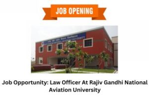 Job Opportunity Law Officer At Rajiv Gandhi National Aviation University