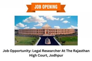 Job Opportunity Legal Researcher At The Rajasthan High Court, Jodhpur