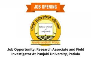 Job Opportunity Research Associate and Field Investigator At Punjabi University, Patiala