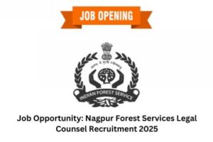 Job Opportunity: Nagpur Forest Services Legal Counsel Recruitment 2025