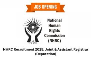 NHRC Recruitment 2025: Joint & Assistant Registrar (Deputation)