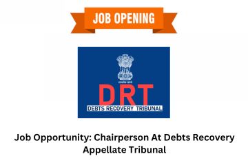 Job Opportunity: Chairperson At Debts Recovery Appellate Tribunal