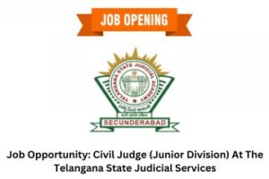 Job Opportunity Civil Judge (Junior Division) At The Telangana State Judicial Services