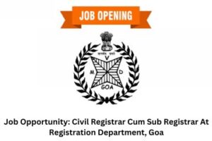 Job Opportunity Civil Registrar Cum Sub Registrar At Registration Department, Goa