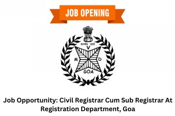 Job Opportunity Civil Registrar Cum Sub Registrar At Registration Department, Goa