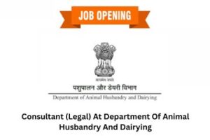 Job Opportunity Consultant (Legal) At Department Of Animal Husbandry And Dairying