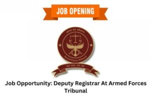 Job Opportunity Deputy Registrar At Armed Forces Tribunal