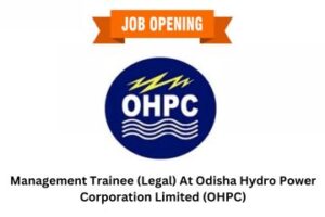 Job Opportunity Management Trainee (Legal) At Odisha Hydro Power Corporation Limited (OHPC)