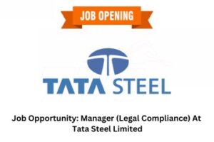 Job Opportunity Manager (Legal Compliance) At Tata Steel Limited