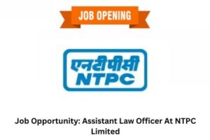 Job Opportunity Assistant Law Officer At NTPC Limited