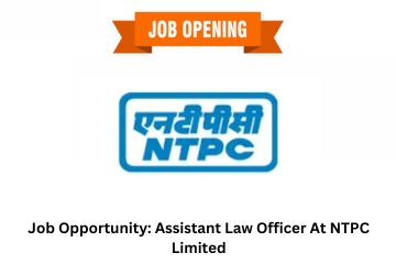 Job Opportunity Assistant Law Officer At NTPC Limited