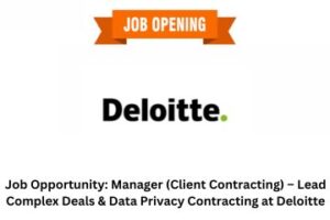 Job Opportunity Manager (Client Contracting) – Lead Complex Deals & Data Privacy Contracting at Deloitte