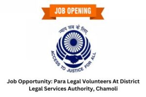 Job Opportunity Para Legal Volunteers At District Legal Services Authority, Chamoli