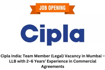 Cipla India Team Member (Legal) Vacancy in Mumbai – LLB with 2–6 Years’ Experience in Commercial Agreements