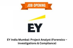 EY India Mumbai Project Analyst (Forensics – Investigations & Compliance)