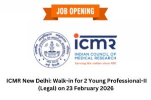 ICMR New Delhi Walk-in for 2 Young Professional-II (Legal) on 23 February 2026