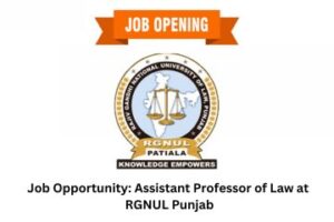 Job Opportunity Assistant Professor of Law at RGNUL Punjab