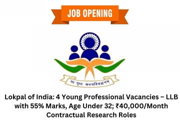 Lokpal of India: 4 Young Professional Vacancies – LLB with 55% Marks, Age Under 32; ₹40,000/Month Contractual Research Roles