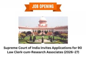Supreme Court of India Invites Applications for 90 Law Clerk-cum-Research Associates (2026–27)