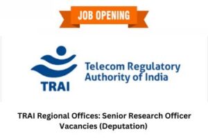 TRAI Regional Offices Senior Research Officer Vacancies (Deputation)