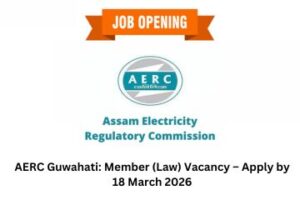AERC Guwahati Member (Law) Vacancy – Apply by 18 March 2026
