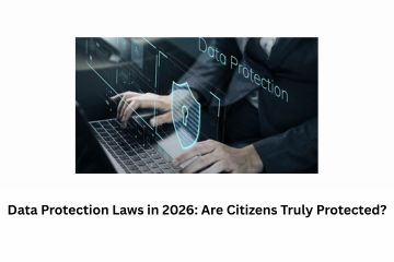 Data Protection Laws in 2026: Are Citizens Truly Protected?