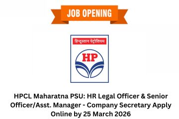 HPCL Maharatna PSU: HR Legal Officer & Senior Officer/Asst. Manager – Company Secretary Apply Online by 25 March 2026