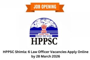 HPPSC Shimla 6 Law Officer Vacancies Apply Online by 28 March 2026