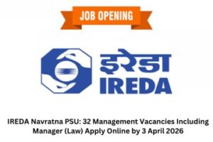 IREDA Navratna PSU: 32 Management Vacancies Including Manager (Law) Apply Online by 3 April 2026