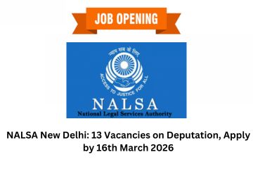 NALSA New Delhi: 13 Vacancies on Deputation, Apply by 16th March 2026