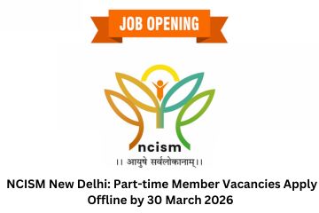 NCISM New Delhi: Part-time Member Vacancies Apply Offline by 30 March 2026