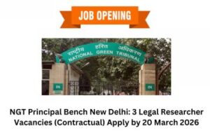 NGT Principal Bench New Delhi 3 Legal Researcher Vacancies (Contractual) Apply by 20 March 2026