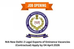 NIA New Delhi 2 Legal Experts of Eminence Vacancies (Contractual) Apply by 04 April 2026
