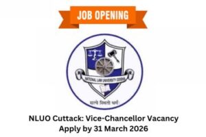 NLUO Cuttack Vice-Chancellor Vacancy Apply by 31 March 2026