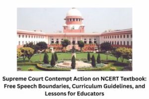 Supreme Court Contempt Action on NCERT Textbook Free Speech Boundaries, Curriculum Guidelines, and Lessons for Educators