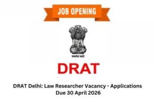 DRAT Delhi Law Researcher Vacancy - Applications Due 30 April 2026