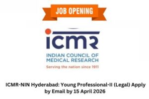 Read more about the article ICMR-NIN Hyderabad: Young Professional-II (Legal) Apply by Email by 15 April 2026