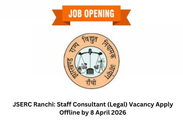 JSERC Ranchi: Staff Consultant (Legal) Vacancy Apply Offline by 8 April 2026