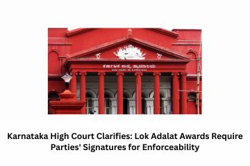 Karnataka High Court Clarifies: Lok Adalat Awards Require Parties’ Signatures for Enforceability